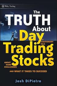 [ FreeCryptoLearn com ] The Truth About Day Trading Stocks - A Cautionary Tale About Hard Challenges and What It Takes To Succeed