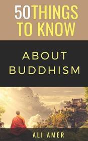 50 Things to Know About Buddhism
