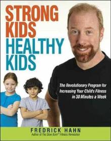 Strong Kids, Healthy Kids The Revolutionary Program for Increasing Your Child's Fitness in 30 Minutes a Week<span style=color:#39a8bb>-Mantesh</span>
