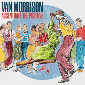 Van Morrison - Accentuate The Positive (2023) Mp3 320kbps [PMEDIA] ⭐️