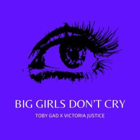 Toby Gad - BIG GIRLS DON'T CRY (piano diaries) (2023) Mp3 320kbps [PMEDIA] ⭐️