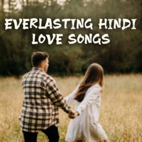 Various Artists - Everlasting Hindi Love Songs (2023) Mp3 320kbps [PMEDIA] ⭐️
