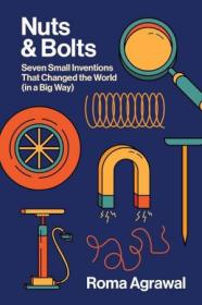 [ CourseWikia com ] Nuts and Bolts - Seven Small Inventions That Changed the World in a Big Way