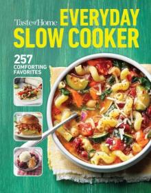[ CourseWikia com ] Taste of Home Everyday Slow Cooker - 250 + recipes that make the most of everyone's favorite kitchen timesaver