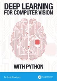 Deep Learning for Computer Vision with Python (Practitioner Bundle, 1 2 1 Edition)