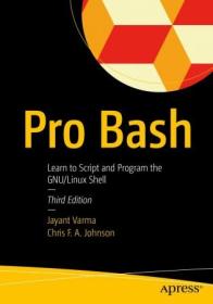 Pro Bash - Learn to Script and Program the GNU - Linux Shell