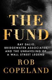 The Fund - Ray Dalio, Bridgewater Associates, and the Unraveling of a Wall Street Legend