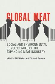 Global Meat - Social and Environmental Consequences of the Expanding Meat Industry