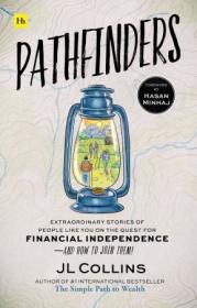 Pathfinders - Extraordinary Stories of People Like You on the Quest for Financial Independence - And How to Join Them