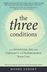 The Three Conditions - How Intention, Joy, and Certainty Will Supercharge Your Life