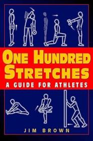 One Hundred Stretches - Head to Toe Stretches for Exercises & Sports