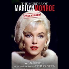 Jay Margolis, Richard Buskin - 2014 - The Murder of Marilyn Monroe (True Crime)