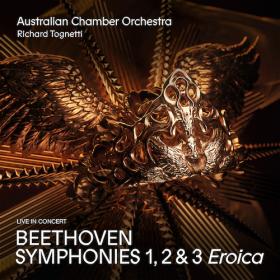 Beethoven - Symphonies 1, 2 & 3 'Eroica' - Australian Chamber Orchestra (2023)