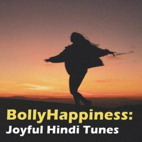 Various Artists - BollyHappiness  Joyful Hindi Tunes (2023) Mp3 320kbps [PMEDIA] ⭐️