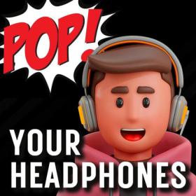 Various Artists - Pop Your Headphones (2023) Mp3 320kbps [PMEDIA] ⭐️