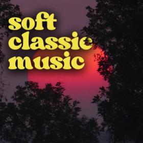 Various Artists - Soft Classic Music (2023) Mp3 320kbps [PMEDIA] ⭐️