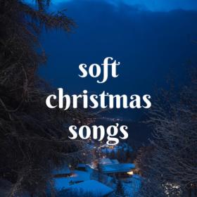 Various Artists - soft christmas songs (2023) Mp3 320kbps [PMEDIA] ⭐️