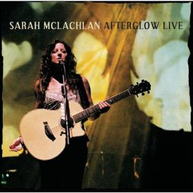 Sarah McLachlan - Afterglow Live (2003 Pop) [Flac 16-44]