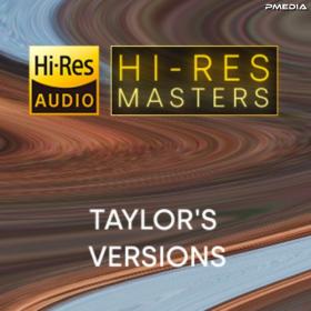 Taylor Swift - Hi-Res Masters Taylor's Versions [24Bit-FLAC] [PMEDIA] ⭐️