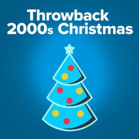 Various Artists - Throwback Christmas 2000's Holiday Hits (2023) Mp3 320kbps [PMEDIA] ⭐️