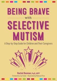 [ CourseWikia com ] Being Brave With Selective Mutism - A Step-by-step Guide for Children and Their Caregivers