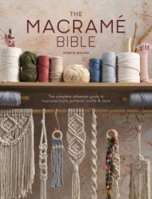 [ CourseWikia com ] The Macrame Bible - The complete reference guide to macrame knots, patterns, motifs and more