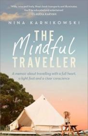 The Mindful Traveller - A memoir about travelling with a full heart, a light foot and a clear conscience