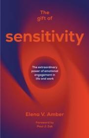 The Gift of Sensitivity - The extraordinary power of emotional engagement in life and work