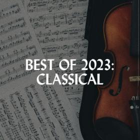 Various Artists - Best of 2023 Classical (2023) Mp3 320kbps [PMEDIA] ⭐️