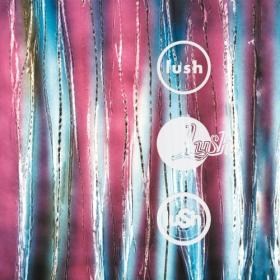 (2015) Lush – Chorus [FLAC]