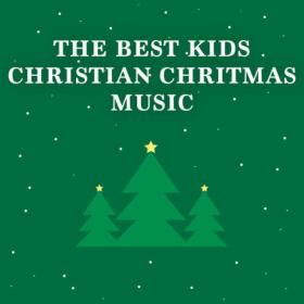 Various Artists - Best Kids Christian Christmas Music (2023) Mp3 320kbps [PMEDIA] ⭐️