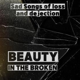 Various Artists - Beauty in the Broken Sad Songs of loss and dejection (2023) Mp3 320kbps [PMEDIA] ⭐️