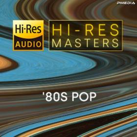Various Artists - Hi-Res Masters '80's Pop [24Bit-FLAC] [PMEDIA] ⭐️