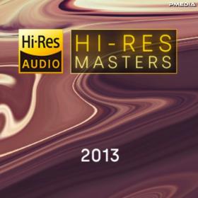 Various Artists - Hi-Res Masters  2013 [24Bit-FLAC] [PMEDIA] ⭐️