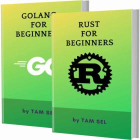 RUST AND GOLANG FOR BEGINNERS - 2 BOOKS IN 1 - Learn Coding Fast! RUST AND GOLANG Crash Course