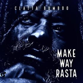 Clatta Bumboo - Make Way Rasta (2023) [24Bit-48kHz] FLAC [PMEDIA] ⭐️