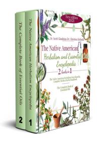 The Native American Herbalism and Essential Oils Encyclopedia - 2 Books in 1 - Complete Medical Herbs