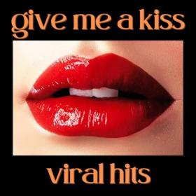 Various Artists - Give Me a Kiss - Viral Hits (2023) Mp3 320kbps [PMEDIA] ⭐️