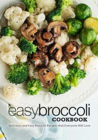 [ CourseWikia com ] Easy Broccoli Cookbook - Delicious and Easy Broccoli Recipes that Everyone Will Love