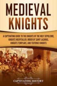 [ CourseWikia com ] Medieval Knights - A Captivating Guide to the Knights of the Holy Sepulchre, Knights Hospitaller