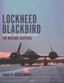[ CourseWikia com ] Lockheed Blackbird - Beyond the Secret Missions - The Missing Chapters, 3rd Edition