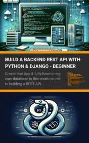 Build a Backend REST API with Python & Django - Beginner - Create that App & fully-functioning user database