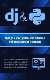 Django 2 2 & Python - The Ultimate Web Development Bootcamp