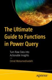 The Ultimate Guide to Functions in Power Query - Turn Raw Data into Actionable Insights (true EPUB, PDF)