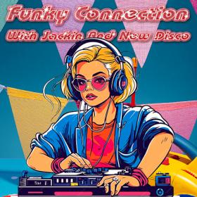 Various Artists - Funky Connection With Jackin And New Disco (2023) Mp3 320kbps [PMEDIA] ⭐️