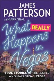 What Really Happens in Vegas - True Stories of the People Who Make Vegas, Vegas