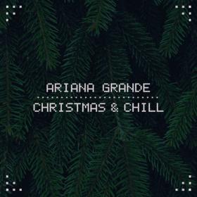 Ariana Grande - Christmas & Chill (New Edition Bonus Track) (2023) [16Bit-44.1kHz] FLAC [PMEDIA] ⭐️