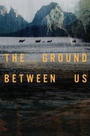 The Ground Between Us 1080p HDTV x265 AAC