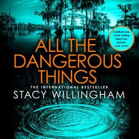 Stacy Willingham - 2023 - All the Dangerous Things (Thriller)