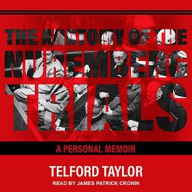 Telford Taylor - 2021 - The Anatomy of the Nuremberg Trials (Memoirs)